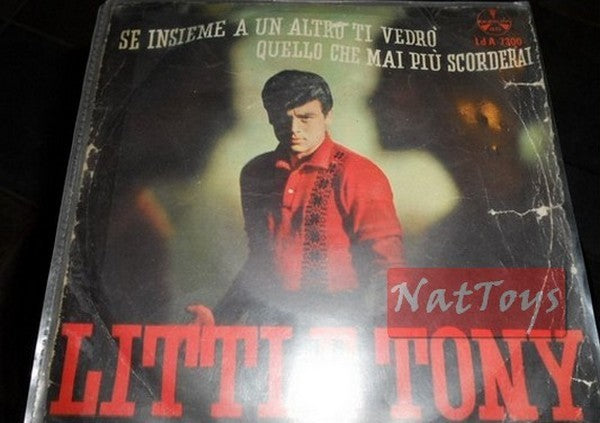 7" 45 Little Tony SE INSIEME A UN ALTRO TI VEDRO'/QUELLO CHE MAI PIU' SCORDERAI